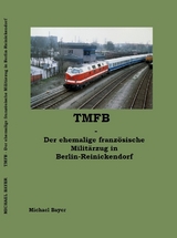 TMFB - Der ehemalige franz&ouml;sische Milit&auml;rzug in Berlin-Reinickendorf - Michael Bayer