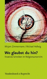 Wo glaubst du hin? - Mirjam Zimmermann, Michael Hellwig