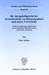 Die Antragsbefugnis bei der Normenkontrolle von Bebauungspl&auml;nen nach dem 6. VwGo&Auml;ndG. - Peter Sch&uuml;tz