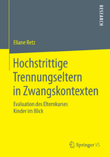 Hochstrittige Trennungseltern in Zwangskontexten - Eliane Retz