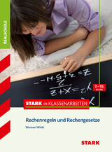 STARK Mathematik 7.-10. Klasse - STARK in Klassenarbeiten Realschule - Rechenregeln und -gesetze - Werner Wirth