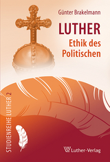 Luther - Ethik des Politischen - G&uuml;nter Brakelmann