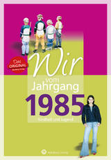 Wir vom Jahrgang 1985 - Kindheit und Jugend - Roth, Anna-Lena