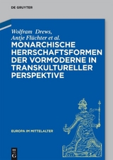 Monarchische Herrschaftsformen der Vormoderne in transkultureller Perspektive - Wolfram Drews, Antje Fl&uuml;chter, Christoph Dartmann, J&ouml;rg Gengnagel, Almut H&ouml;fert, Sebastian Kolditz, Jenny Rahel Oesterle, Ruth Schilling, Gerald Schwedler