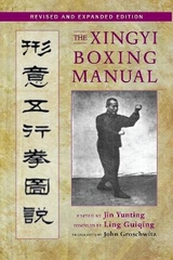 The Xingyi Boxing Manual, Revised and Expanded Edition - Yunting, Jin; Groschwitz, John