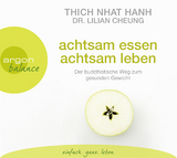 Achtsam essen, achtsam leben -  Thich Nhat Hanh, Lilian Cheung