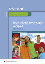 Entwicklungspsychologie kompakt f&uuml;r sozialp&auml;dagogische Berufe - 0-11 Jahre / Entwicklungspsychologie kompakt f&uuml;r sozialp&auml;dagogische Berufe - 0 bis 11 Jahre - Adalbert Metzinger