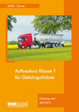 Aufbaukurs Klasse 1 f&uuml;r Gefahrgutfahrer - Erwin St&ouml;&szlig;er, J&uuml;rgen Schroer