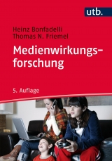 Medienwirkungsforschung - Heinz Bonfadelli, Thomas N. Friemel