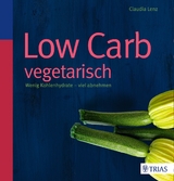 Low Carb vegetarisch - Claudia Lenz