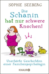 Die Schanin hat nur schwere Knochen! - Sophie Seeberg