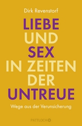 Liebe und Sex in Zeiten der Untreue - Dirk Revenstorf