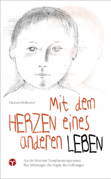 Mit dem Herzen eines anderen leben - Elisabeth Wellendorf