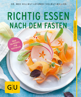 Richtig essen nach dem Fasten - Hellmut L&uuml;tzner, Helmut Million