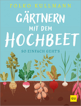 Gärtnern mit dem Hochbeet - Folko Kullmann