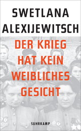 Der Krieg hat kein weibliches Gesicht - Swetlana Alexijewitsch