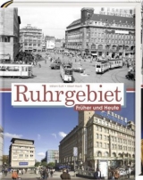 Das Ruhrgebiet fr&uuml;her und heute - Miriam Kuhl, Albert Haufs