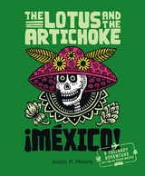 The Lotus and the Artichoke &ndash; Mexico! - Justin P. Moore
