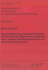 Designoptimierung chemischer Prozesse mit memetischen Algorithmen am Beispiel einer reaktiven Rektifikationskolonne mit optionalem Au&szlig;enreaktor - Maren Urselmann