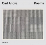 Carl Andre: Poems - Carl Andre, Gavin Delahunty, Lynn Kost, Val&eacute;rie Mavridorakis