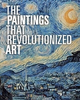 The Paintings That Revolutionized Art - Stauble, Claudia; Kiefer, Julie