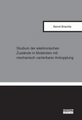 Studium der elektronischen Zust&auml;nde in Molek&uuml;len mit mechanisch variierbarer Ankopplung - Bernd Briechle