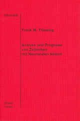 Analyse und Prognose von Zeitreihen mit Neuronalen Netzen - Frank M Thiesing