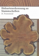 Holzartenerkennung an Stammscheiben - Heinz Frommhold