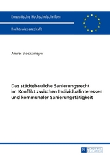 Das st&auml;dtebauliche Sanierungsrecht im Konflikt zwischen Individualinteressen und kommunaler Sanierungst&auml;tigkeit - Amrei Stocksmeyer