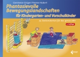 Phantasievolle Bewegungslandschaften f&uuml;r Kindergarten- und Vorschulkinder - Constanze Gr&uuml;ger, Yvonne Hubert