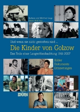 Und wenn sie nicht gestorben sind &hellip;  Die Kinder von Golzow: Das Ende einer Langzeitbeobachtung 1961-2007 - Barbara Junge, Winfried Junge