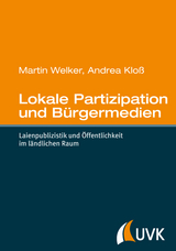 Lokale Partizipation und B&uuml;rgermedien - Martin Welker, Andrea Klo&szlig;