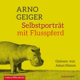 Selbstportr&auml;t mit Flusspferd - Arno Geiger