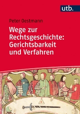 Wege zur Rechtsgeschichte: Gerichtsbarkeit und Verfahren - Peter Oestmann
