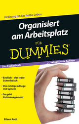 Organisiert am Arbeitsplatz für Dummies Das Pocketbuch - Eileen Roth