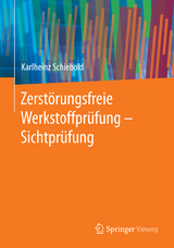 Zerst&ouml;rungsfreie Werkstoffpr&uuml;fung - Sichtpr&uuml;fung - Karlheinz Schiebold