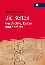 Die Kelten &ndash; Geschichte, Kultur und Sprache - Bernhard Maier