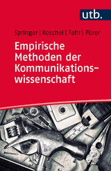 Empirische Methoden der Kommunikationswissenschaft - Nina Springer, Friederike Koschel, Andreas Fahr, Heinz Pürer