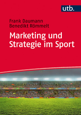Marketing und Strategie im Sport - Frank Daumann, Benedikt R&ouml;mmelt