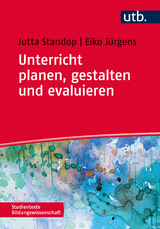 Unterricht planen, gestalten und evaluieren - Jutta Standop, Eiko Jürgens