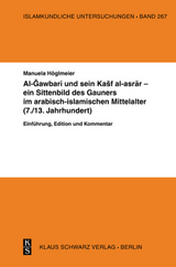 Al-Gawbari und sein Kashf al-asrar - ein Sittenbild des Gauners im arabisch-islamischen Mittelalter - Manuela H&ouml;glmeier