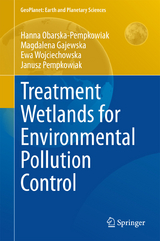 Treatment Wetlands for Environmental Pollution Control - Hanna Obarska-Pempkowiak, Magdalena Gajewska, Ewa Wojciechowska, Janusz Pempkowiak