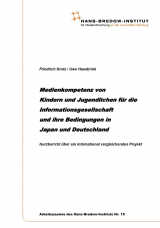 Medienkompetenz von Kindern und Jugendlichen f&uuml;r die Informationsgesellschaft und ihre Bedingungen in Japan und Deutschland - Friedrich Krotz, Uwe Hasebrink