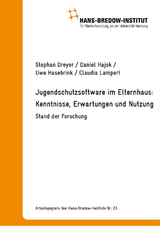 Jugendschutzsoftware im Elternhaus &ndash; Kenntnisse, Erwartungen und Nutzung. Stand der Forschung - Stephan Dreyer, Daniel Hajok, Claudia Lampert, Uwe Hasebrink