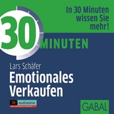 30 Minuten Emotionales Verkaufen - Lars Sch&auml;fer