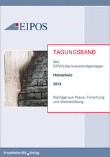 Tagungsband der EIPOS-Sachverst&auml;ndigentage Holzschutz 2014