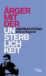 &Auml;rger mit der Unsterblichkeit - Andreas Dorau, Sven Regener
