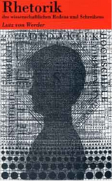 Rhetorik des wissenschaftlichen Redens und Schreibens - Lutz von Werder