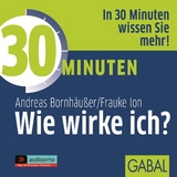 30 Minuten Wie wirke ich? - Andreas Bornh&auml;u&szlig;er, Frauke Ion