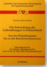 Die Entwicklung der Leibes&uuml;bungen in Deutschland. Von den Philanthropisten bis zu den Burschenschaftsturnern - 